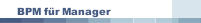 BPM f&uuml;r Manager
