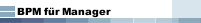 BPM f&uuml;r Manager